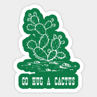 Go Hug A Cactus Sticker